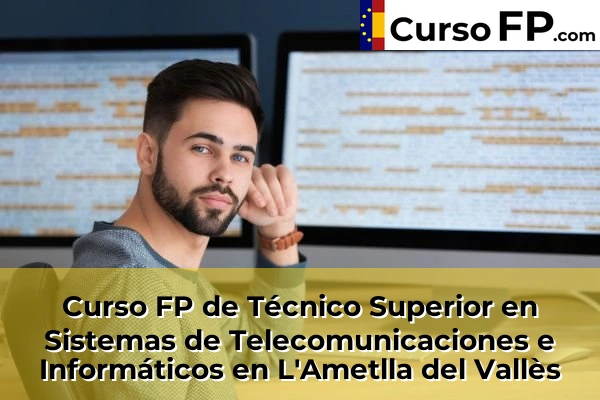 Curso FP de Técnico Superior en Sistemas de Telecomunicaciones e Informáticos en L'Hospitalet de Llobregat 73 Curso FP de Técnico Superior en Sistemas de Telecomunicaciones e Informáticos en L'Ametlla del Vallès