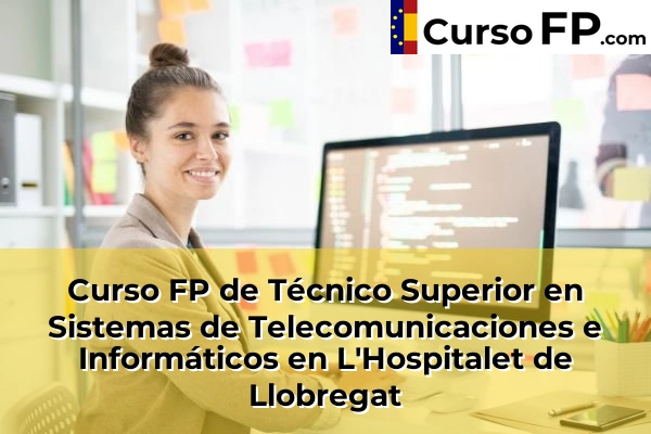 Curso FP de Técnico Superior en Sistemas de Telecomunicaciones e Informáticos en Esplugues de Llobregat 73 Curso FP de Técnico Superior en Sistemas de Telecomunicaciones e Informáticos en L'Hospitalet de Llobregat
