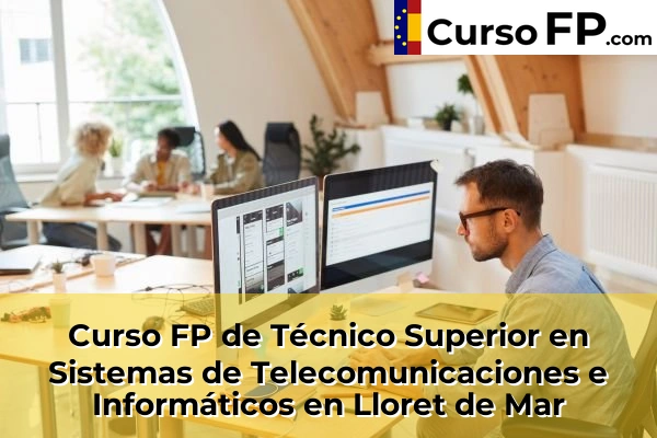 Curso FP de Técnico Superior en Sistemas de Telecomunicaciones e Informáticos en la provincia de Girona 15 Curso FP de Técnico Superior en Sistemas de Telecomunicaciones e Informáticos en Lloret de Mar