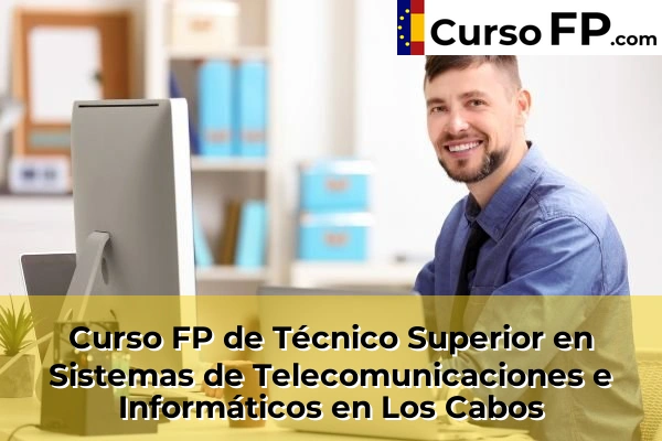Curso FP de Técnico Superior en Sistemas de Telecomunicaciones e Informáticos en Avilés 46 Curso FP de Técnico Superior en Sistemas de Telecomunicaciones e Informáticos en Los Cabos