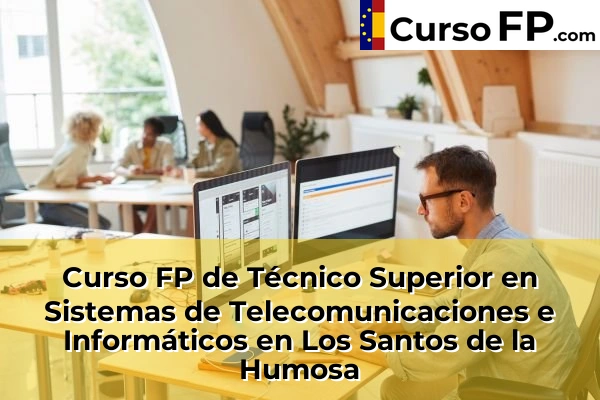 Curso FP de Técnico Superior en Sistemas de Telecomunicaciones e Informáticos en Los Santos de la Humosa