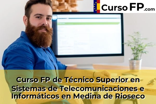 Curso FP de Técnico Superior en Sistemas de Telecomunicaciones e Informáticos en la provincia de Valladolid 7 Curso FP de Técnico Superior en Sistemas de Telecomunicaciones e Informáticos en Medina de Rioseco