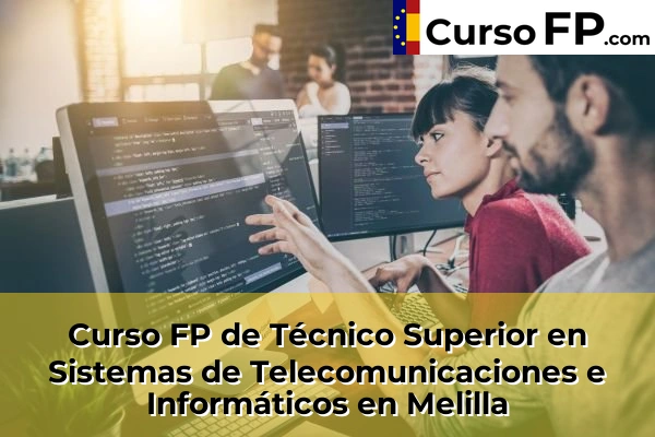 Curso FP de Técnico Superior en Sistemas de Telecomunicaciones e Informáticos en la provincia de Melilla 2 Curso FP de Técnico Superior en Sistemas de Telecomunicaciones e Informáticos en Melilla