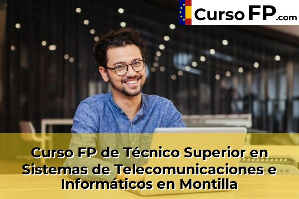 Curso FP de Técnico Superior en Sistemas de Telecomunicaciones e Informáticos en El Carpio 51 Curso FP de Técnico Superior en Sistemas de Telecomunicaciones e Informáticos en Montilla