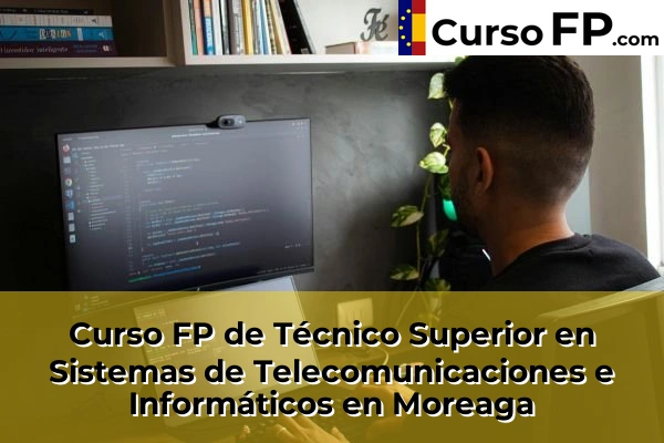 Curso FP de Técnico Superior en Sistemas de Telecomunicaciones e Informáticos en Moreaga