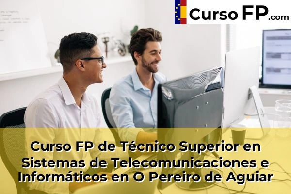 Curso FP de Técnico Superior en Sistemas de Telecomunicaciones e Informáticos en la provincia de Ourense 13 Curso FP de Técnico Superior en Sistemas de Telecomunicaciones e Informáticos en O Pereiro de Aguiar