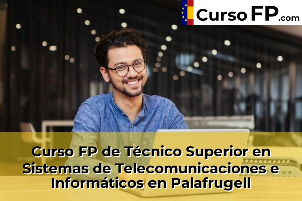 Curso FP de Técnico Superior en Sistemas de Telecomunicaciones e Informáticos en la provincia de Girona 17 Curso FP de Técnico Superior en Sistemas de Telecomunicaciones e Informáticos en Palafrugell
