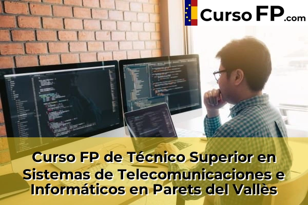 Curso FP de Técnico Superior en Sistemas de Telecomunicaciones e Informáticos en L'Hospitalet de Llobregat 104 Curso FP de Técnico Superior en Sistemas de Telecomunicaciones e Informáticos en Parets del Vallès
