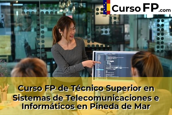 Curso FP de Técnico Superior en Sistemas de Telecomunicaciones e Informáticos en L'Hospitalet de Llobregat 106 Curso FP de Técnico Superior en Sistemas de Telecomunicaciones e Informáticos en Pineda de Mar