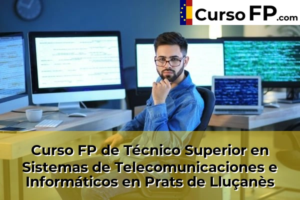 Curso FP de Técnico Superior en Sistemas de Telecomunicaciones e Informáticos en L'Hospitalet de Llobregat 108 Curso FP de Técnico Superior en Sistemas de Telecomunicaciones e Informáticos en Prats de Lluçanès