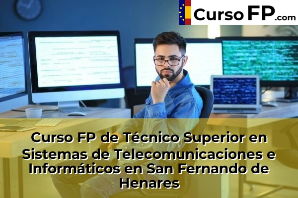 Curso FP de Técnico Superior en Sistemas de Telecomunicaciones e Informáticos en San Fernando de Henares