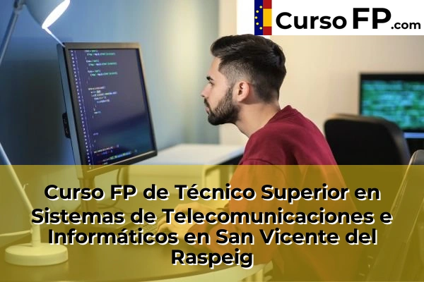 Curso FP de Técnico Superior en Sistemas de Telecomunicaciones e Informáticos en San Vicente del Raspeig
