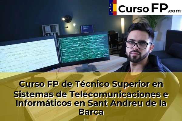 Curso FP de Técnico Superior en Sistemas de Telecomunicaciones e Informáticos en L'Hospitalet de Llobregat 117 Curso FP de Técnico Superior en Sistemas de Telecomunicaciones e Informáticos en Sant Andreu de la Barca