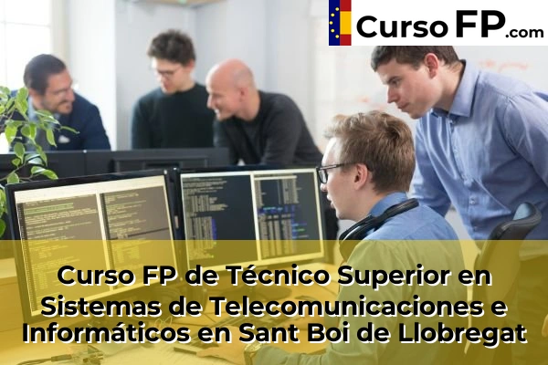 Curso FP de Técnico Superior en Sistemas de Telecomunicaciones e Informáticos en L'Hospitalet de Llobregat 118 Curso FP de Técnico Superior en Sistemas de Telecomunicaciones e Informáticos en Sant Boi de Llobregat