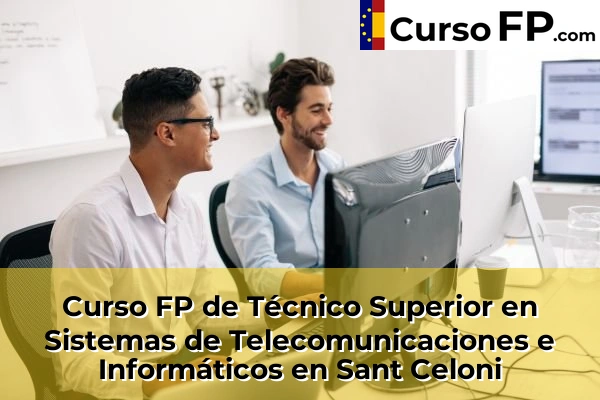 Curso FP de Técnico Superior en Sistemas de Telecomunicaciones e Informáticos en L'Hospitalet de Llobregat 120 Curso FP de Técnico Superior en Sistemas de Telecomunicaciones e Informáticos en Sant Celoni