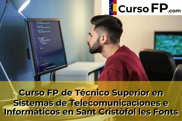 Curso FP de Técnico Superior en Sistemas de Telecomunicaciones e Informáticos en la provincia de Girona 25 Curso FP de Técnico Superior en Sistemas de Telecomunicaciones e Informáticos en Sant Cristòfol les Fonts