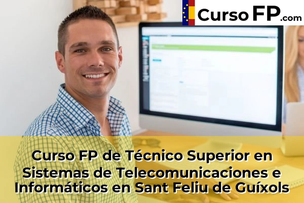 Curso FP de Técnico Superior en Sistemas de Telecomunicaciones e Informáticos en la provincia de Girona 26 Curso FP de Técnico Superior en Sistemas de Telecomunicaciones e Informáticos en Sant Feliu de Guíxols