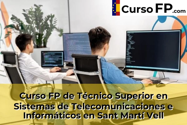Curso FP de Técnico Superior en Sistemas de Telecomunicaciones e Informáticos en la provincia de Girona 30 Curso FP de Técnico Superior en Sistemas de Telecomunicaciones e Informáticos en Sant Martí Vell