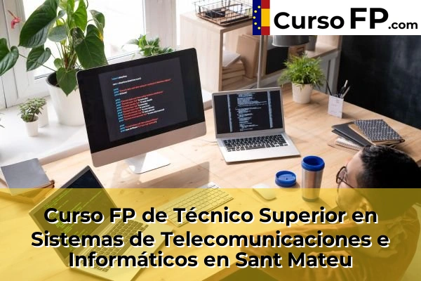 Curso FP de Técnico Superior en Sistemas de Telecomunicaciones e Informáticos en Almazora 59 Curso FP de Técnico Superior en Sistemas de Telecomunicaciones e Informáticos en Sant Mateu