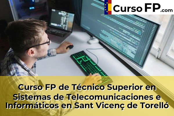 Curso FP de Técnico Superior en Sistemas de Telecomunicaciones e Informáticos en L'Hospitalet de Llobregat 137 Curso FP de Técnico Superior en Sistemas de Telecomunicaciones e Informáticos en Sant Vicenç de Torelló