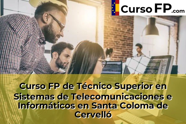 Curso FP de Técnico Superior en Sistemas de Telecomunicaciones e Informáticos en L'Hospitalet de Llobregat 139 Curso FP de Técnico Superior en Sistemas de Telecomunicaciones e Informáticos en Santa Coloma de Cervelló