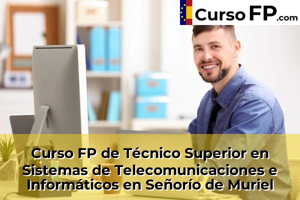 Curso FP de Técnico Superior en Sistemas de Telecomunicaciones e Informáticos en Los Arenales 42 Curso FP de Técnico Superior en Sistemas de Telecomunicaciones e Informáticos en Señorío de Muriel
