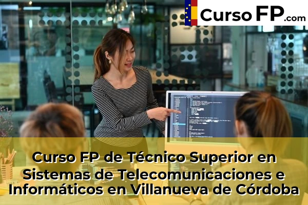 Curso FP de Técnico Superior en Sistemas de Telecomunicaciones e Informáticos en El Carpio 67 Curso FP de Técnico Superior en Sistemas de Telecomunicaciones e Informáticos en Villanueva de Córdoba