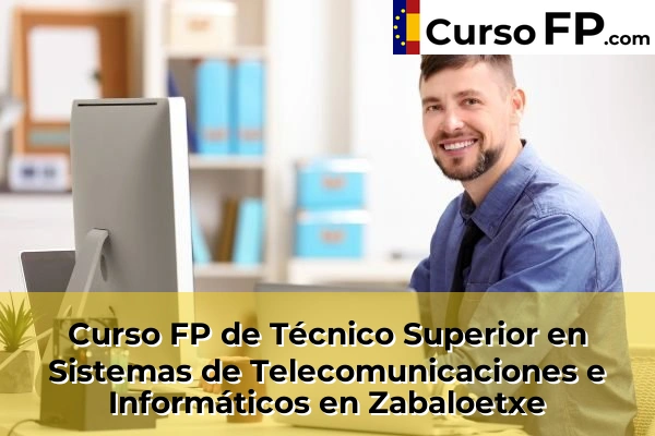 Curso FP de Técnico Superior en Sistemas de Telecomunicaciones e Informáticos en Zabaloetxe