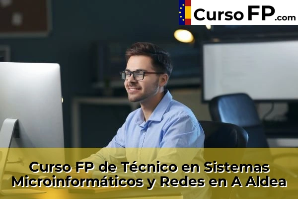 Curso FP de Técnico en Sistemas Microinformáticos y Redes en la provincia de Pontevedra 2 Curso FP de Técnico en Sistemas Microinformáticos y Redes en A Aldea