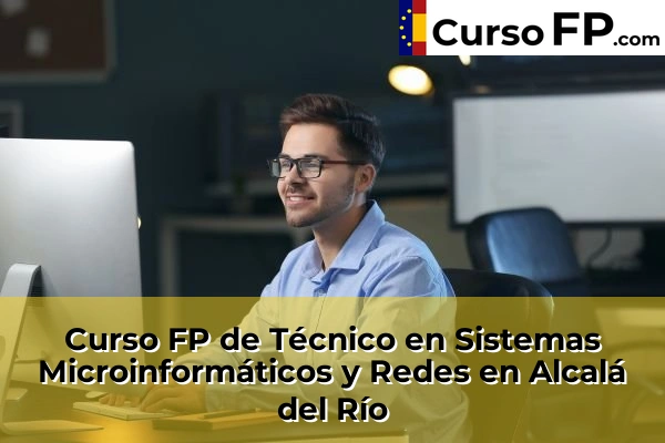 Curso FP de Técnico en Sistemas Microinformáticos y Redes en Alcalá del Río