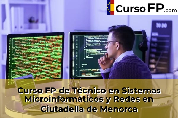 Curso FP de Técnico en Sistemas Microinformáticos y Redes en Ciutadella de Menorca