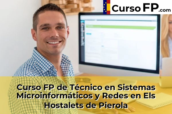 Curso FP de Técnico en Sistemas Microinformáticos y Redes en la provincia de Barcelona 35 Curso FP de Técnico en Sistemas Microinformáticos y Redes en Els Hostalets de Pierola
