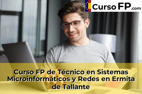 Curso FP de Técnico en Sistemas Microinformáticos y Redes en la provincia de Murcia 32 Curso FP de Técnico en Sistemas Microinformáticos y Redes en Ermita de Tallante