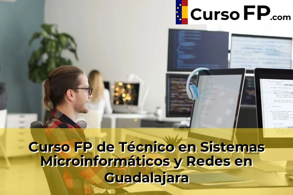 Curso FP de Técnico en Sistemas Microinformáticos y Redes en Guadalajara