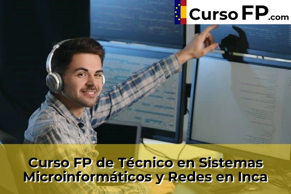 Curso FP de Técnico en Sistemas Microinformáticos y Redes en Inca