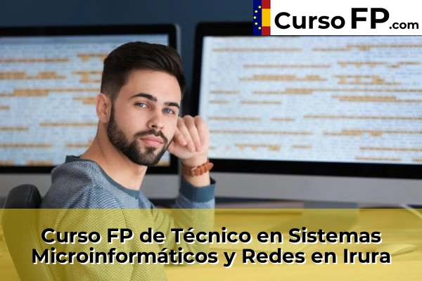 Curso FP de Técnico en Sistemas Microinformáticos y Redes en Irura