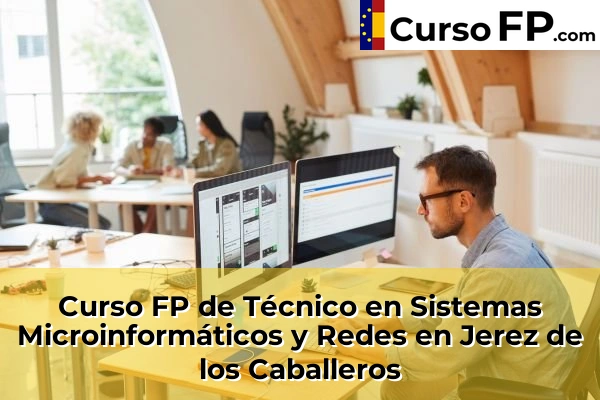 Curso FP de Técnico en Sistemas Microinformáticos y Redes en Valverde de Leganés 39 Curso FP de Técnico en Sistemas Microinformáticos y Redes en Jerez de los Caballeros