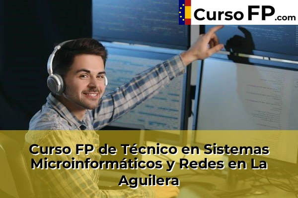 Curso FP de Técnico en Sistemas Microinformáticos y Redes en La Aguilera