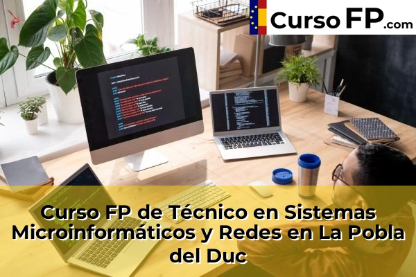 Curso FP de Técnico en Sistemas Microinformáticos y Redes en la provincia de Valencia 109 Curso FP de Técnico en Sistemas Microinformáticos y Redes en La Pobla del Duc