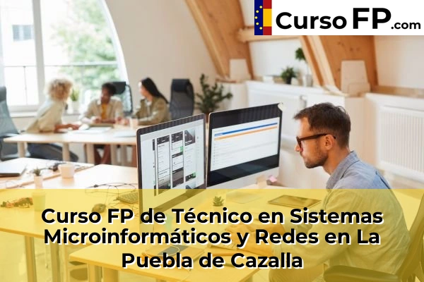 Curso FP de Técnico en Sistemas Microinformáticos y Redes en La Puebla de Cazalla