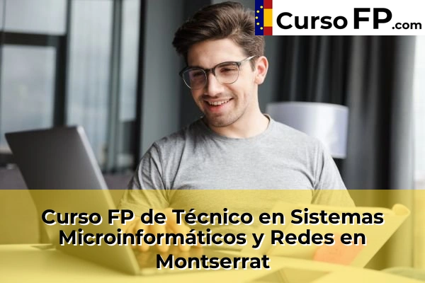 Curso FP de Técnico en Sistemas Microinformáticos y Redes en la provincia de Valencia 132 Curso FP de Técnico en Sistemas Microinformáticos y Redes en Montserrat