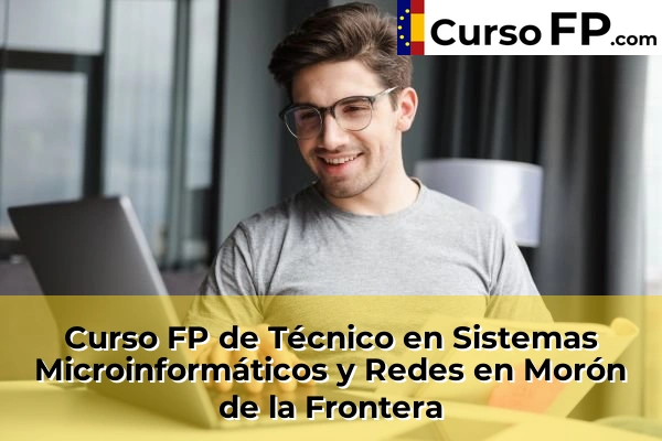 Curso FP de Técnico en Sistemas Microinformáticos y Redes en Morón de la Frontera