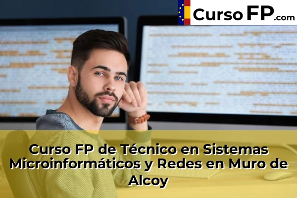 Curso FP de Técnico en Sistemas Microinformáticos y Redes en Daya Nueva 81 Curso FP de Técnico en Sistemas Microinformáticos y Redes en Muro de Alcoy