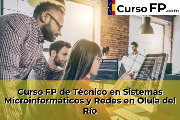 Curso FP de Técnico en Sistemas Microinformáticos y Redes en la provincia de Almería 32 Curso FP de Técnico en Sistemas Microinformáticos y Redes en Olula del Río