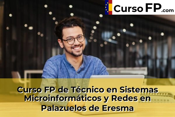 Curso FP de Técnico en Sistemas Microinformáticos y Redes en Palazuelos de Eresma
