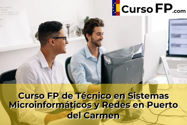 Curso FP de Técnico en Sistemas Microinformáticos y Redes en Puerto del Carmen
