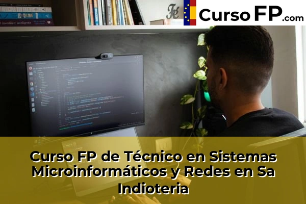 Curso FP de Técnico en Sistemas Microinformáticos y Redes en Sa Indioteria