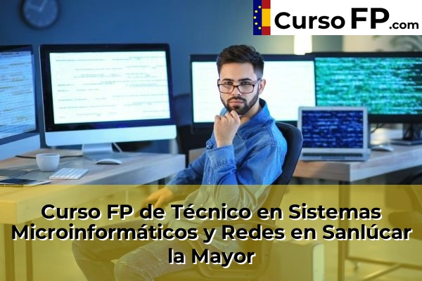 Curso FP de Técnico en Sistemas Microinformáticos y Redes en Sanlúcar la Mayor