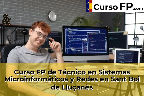 Curso FP de Técnico en Sistemas Microinformáticos y Redes en la provincia de Barcelona 92 Curso FP de Técnico en Sistemas Microinformáticos y Redes en Sant Boi de Lluçanès