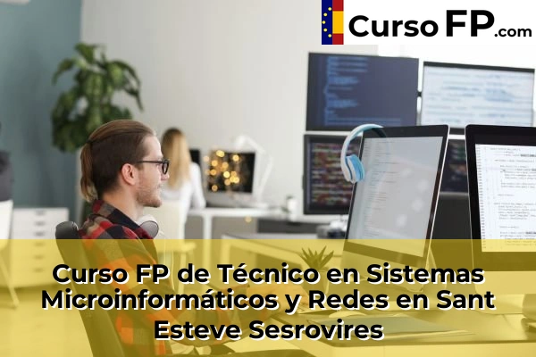 Curso FP de Técnico en Sistemas Microinformáticos y Redes en la provincia de Barcelona 96 Curso FP de Técnico en Sistemas Microinformáticos y Redes en Sant Esteve Sesrovires